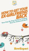 How to Get Your Ex-Girlfriend Back