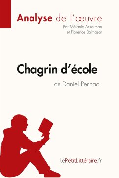 Chagrin d'école de Daniel Pennac (Analyse de l'oeuvre) - Lepetitlitteraire; Mélanie Ackerman; Florence Balthasar