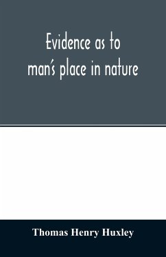 Evidence as to man's place in nature - Henry Huxley, Thomas