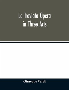 La traviata Opera in Three Acts - Verdi, Giuseppe