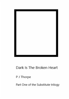Dark Is The Broken Heart - Thorpe, P J