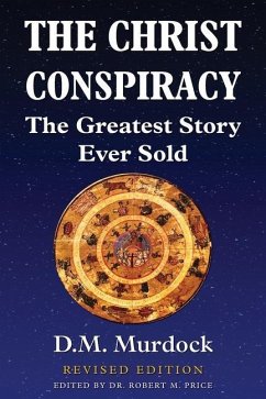 The Christ Conspiracy: The Greatest Story Ever Sold - Revised Edition - Murdock, D. M.