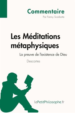 Les Méditations métaphysiques de Descartes - La preuve de l'existence de Dieu (Commentaire) - Fanny Scarbotte-Warzée; Lepetitphilosophe