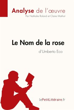 Le Nom de la rose d'Umberto Eco (Analyse de l'¿uvre) - Lepetitlitteraire; Nathalie Roland; Claire Mathot