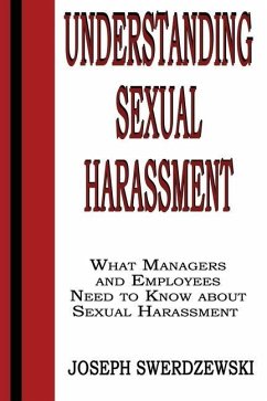 Understanding Sexual Harassment: What Managers and Employees Need to Know About Sexual Harassment - Swerdzewski, Joseph