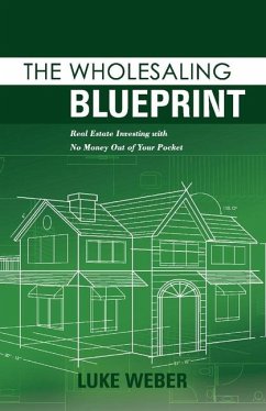 The Wholesaling Blueprint - Weber, Luke