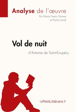 Vol de nuit d'Antoine de Saint-Exupéry (Analyse de l'oeuvre) - Lepetitlitteraire; Maria Puerto Gomez; Paola Livinal