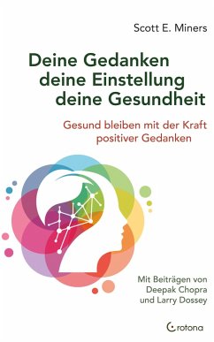 Deine Gedanken - deine Einstellung - deine Gesundheit: Gesund bleiben mit der Kraft positiver Gedanken (eBook, ePUB) - Miners, Scott E.