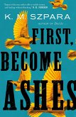 First, Become Ashes (eBook, ePUB)