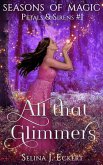 All That Glimmers (Seasons of Magic: Petals & Sirens, #1) (eBook, ePUB)