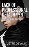 Lack of Professional Detachment (Fall Trilogy Short Story) (eBook, ePUB) Lack of Professional Detachment (Fall Trilogy Short Story) (eBook, ePUB)