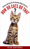 How Do Cats Do That? Discover How Cats Do The Amazing Things They Do (How & Why Do Cats Do That? Series, #1) (eBook, ePUB)