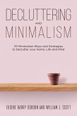 Decluttering and Minimalism : 99 Minimalism Ways and Strategies to Declutter your Home, Life and Mind (eBook, ePUB)