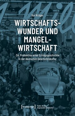Wirtschaftswunder und Mangelwirtschaft (eBook, PDF) - Krüger, Kai