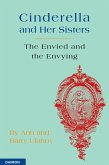 Cinderella and Her Sisters - The Envied and the Envying (eBook, ePUB)