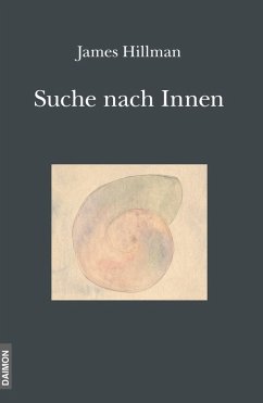 Die Suche nach Innen - Die Begegnung mit sich selbst: Psychologie und Religion (eBook, ePUB) - Hillman, James