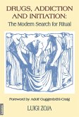 Drugs, Addiction and Initiation: The Modern Search for Ritual (eBook, ePUB)