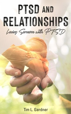 Cover PTSD and Relationships: Loving Someone With PTSD (eBook, ePUB)