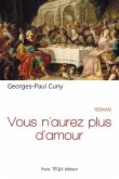 Vous n'aurez plus d'amour (eBook, ePUB) Vous n'aurez plus d'amour (eBook, ePUB)