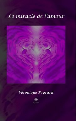 Le Miracle de l’amour (eBook, ePUB) - Peyrard, Véronique