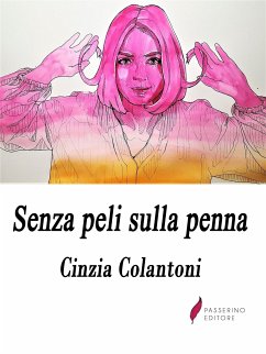 Senza peli sulla penna (eBook, ePUB) - Colantoni, Cinzia