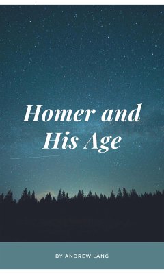 Homer and His Age (eBook, ePUB) - Lang, Andrew