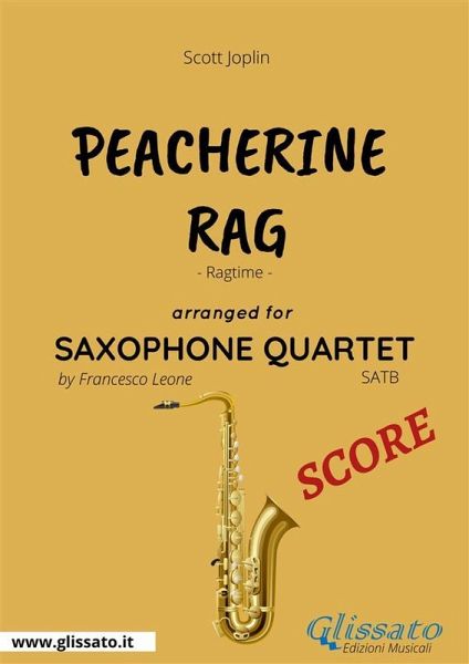 Peacherine Rag - Saxophone Quartet SCORE (eBook, ePUB) Peacherine Rag - Saxophone Quartet SCORE (eBook, ePUB)