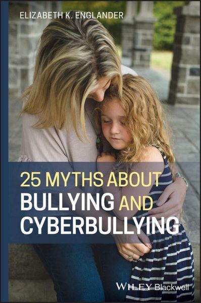 25 Myths about Bullying and Cyberbullying (eBook, PDF) 25 Myths about Bullying and Cyberbullying (eBook, PDF)