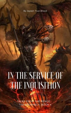 Tales From The Renge: The Prophecy, Book 4: In The Service Of The Inquisition (eBook, ePUB) - Blood, Jaysen True