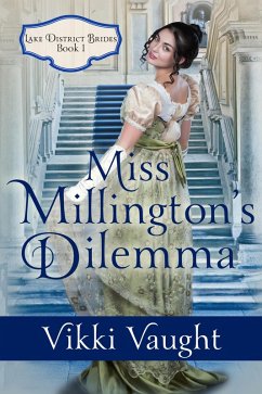 Miss Millington's Dilemma (Lake District Brides, #1) (eBook, ePUB) - Vaught, Vikki