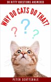Why Do Cats Do That? 98 Kitty Questions Answered (How & Why Do Cats Do That? Series, #2) (eBook, ePUB)