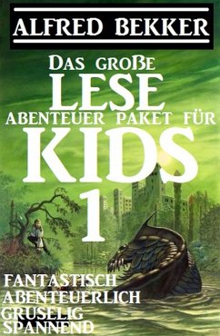 Cover Das große Lese-Abenteuer Paket für Kids 1 - Fantastisch, abenteuerlich, gruselig, spannend (eBook, ePUB)