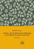 Amerika - die Geschichte seiner Entdeckung von der ältesten bis auf die neueste Zeit