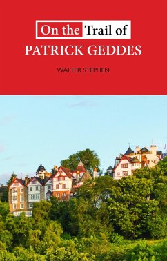On the Trail of Patrick Geddes (eBook, ePUB) - Stephen, Walter