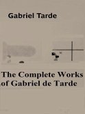The Complete Works of Gabriel de Tarde (eBook, ePUB)