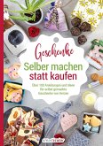 Selber machen statt kaufen - Geschenke