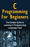 C Programming For Beginners (eBook, ePUB)
