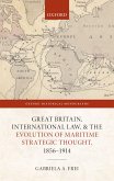 Great Britain, International Law, and the Evolution of Maritime Strategic Thought, 1856?1914 (eBook, ePUB)