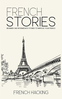 French Stories - Beginner And Intermediate Short Stories To Improve Your French - French Hacking