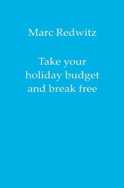Take your holiday budget and break free - Redwitz, Marc