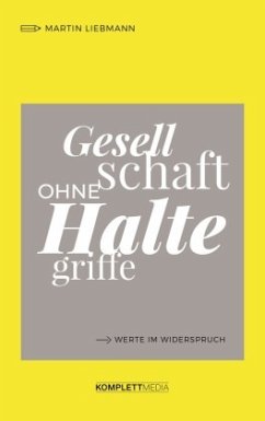 Gesellschaft ohne Haltegriffe - Liebmann, Martin