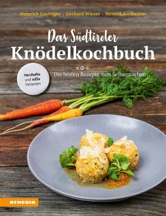 Das Südtiroler Knödelkochbuch - Gasteiger, Heinrich;Wieser, Gerhard;Bachmann, Helmut