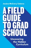 A Field Guide to Grad School (eBook, ePUB)
