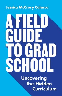 A Field Guide to Grad School (eBook, ePUB) - Calarco, Jessica McCrory