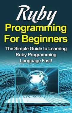 Ruby Programming For Beginners (eBook, ePUB) - Warren, Tim