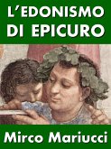 L&quote;edonismo di Epicuro. Vita e pensiero del fondatore dell&quote;epicureismo. (eBook, ePUB)