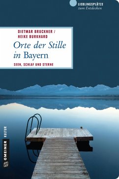 Orte der Stille in Bayern (Mängelexemplar) - Bruckner, Dietmar;Burkhard, Heike