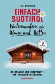 Winterwandern zu Almen und Hütten / Einfach Südtirol Bd.3