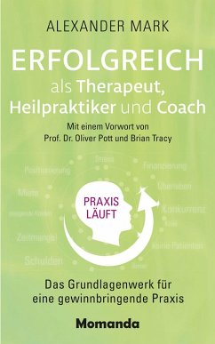 Erfolgreich als Therapeut, Heilpraktiker und Coach (eBook, ePUB) - Mark, Alexander