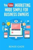 YouTube Marketing Made Simple For Business Owners (eBook, ePUB)